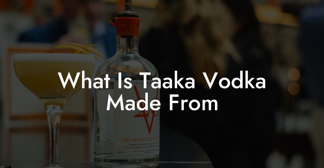 What Is Taaka Vodka Made From