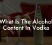 What Is The Alcohol Content In Vodka