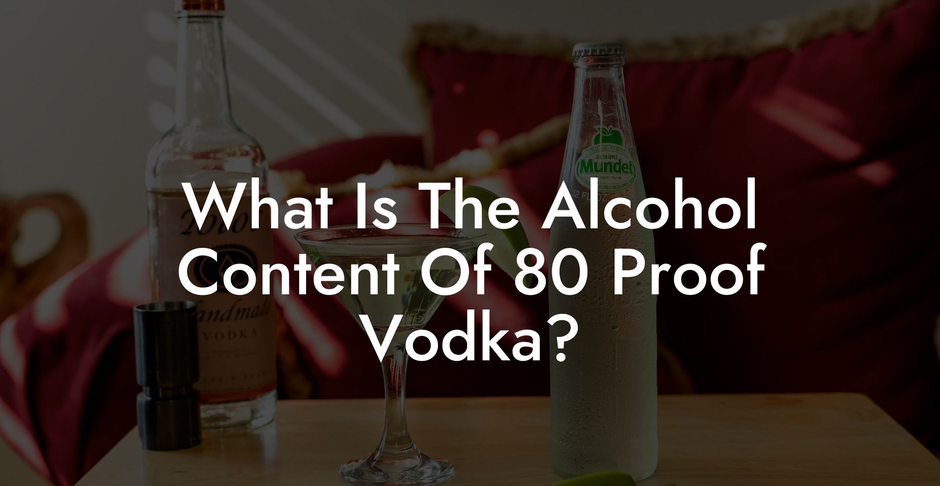 What Is The Alcohol Content Of 80 Proof Vodka?