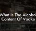 What Is The Alcohol Content Of Vodka
