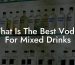 What Is The Best Vodka For Mixed Drinks