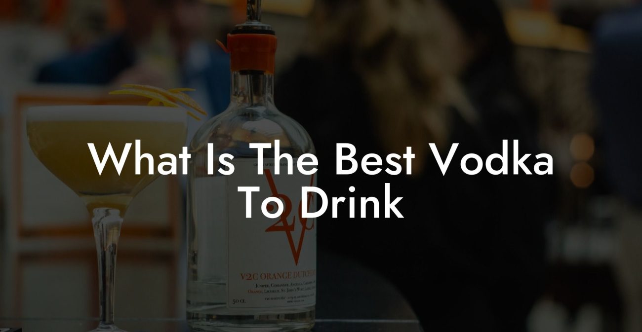 What Is The Best Vodka To Drink