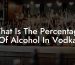 What Is The Percentage Of Alcohol In Vodka
