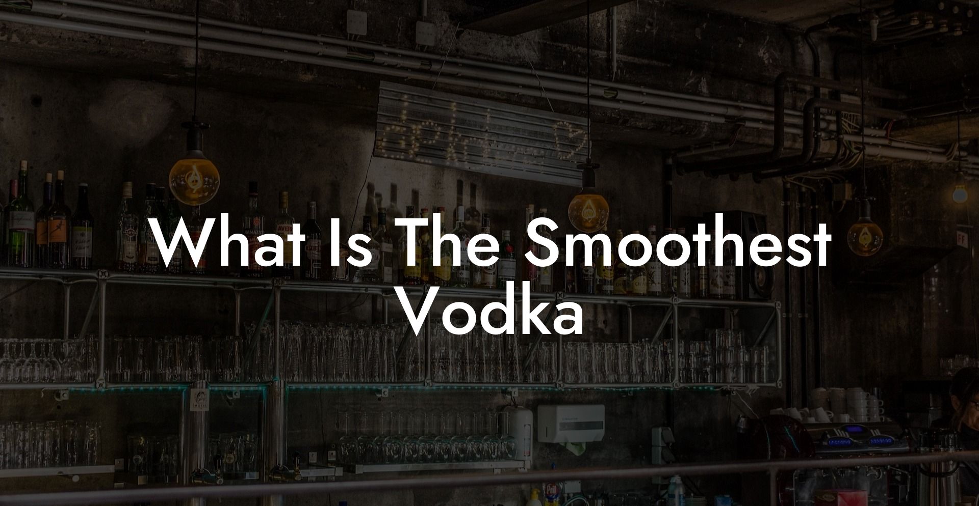 What Is The Smoothest Vodka