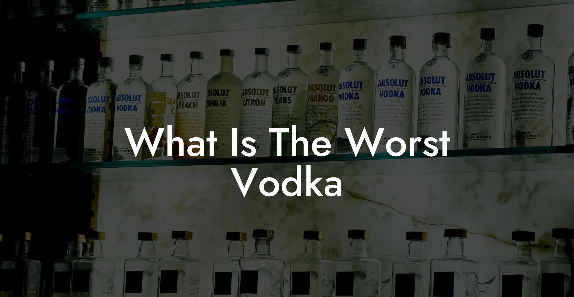 What Is The Worst Vodka