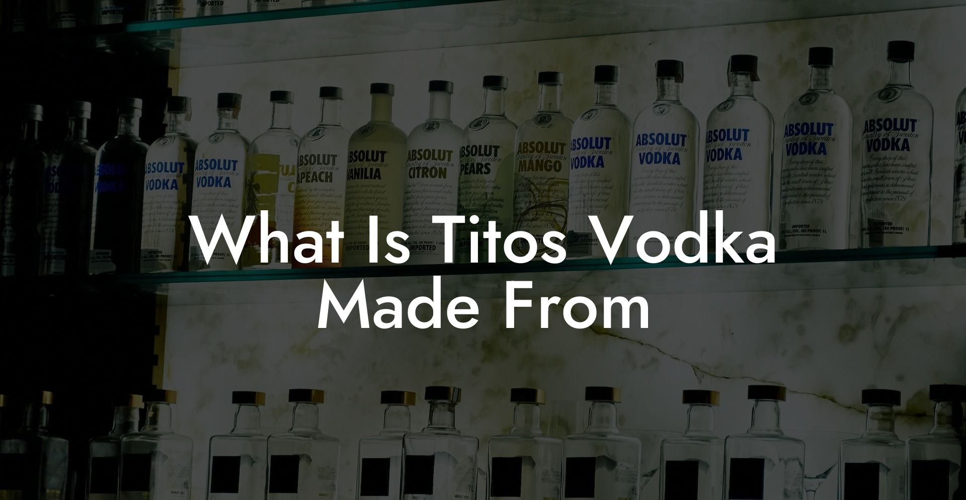 What Is Tito's Vodka Made From