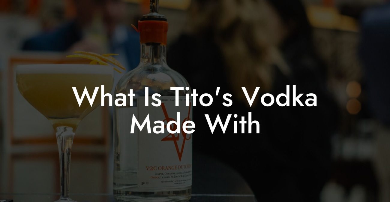 What Is Tito's Vodka Made With