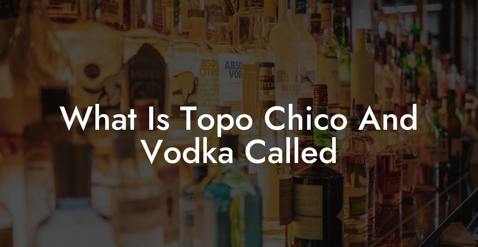 What Is Topo Chico And Vodka Called