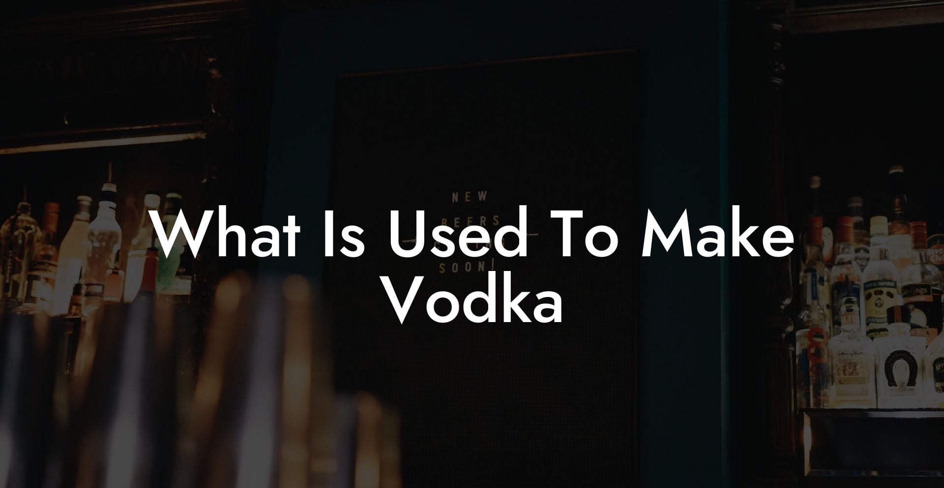 What Is Used To Make Vodka