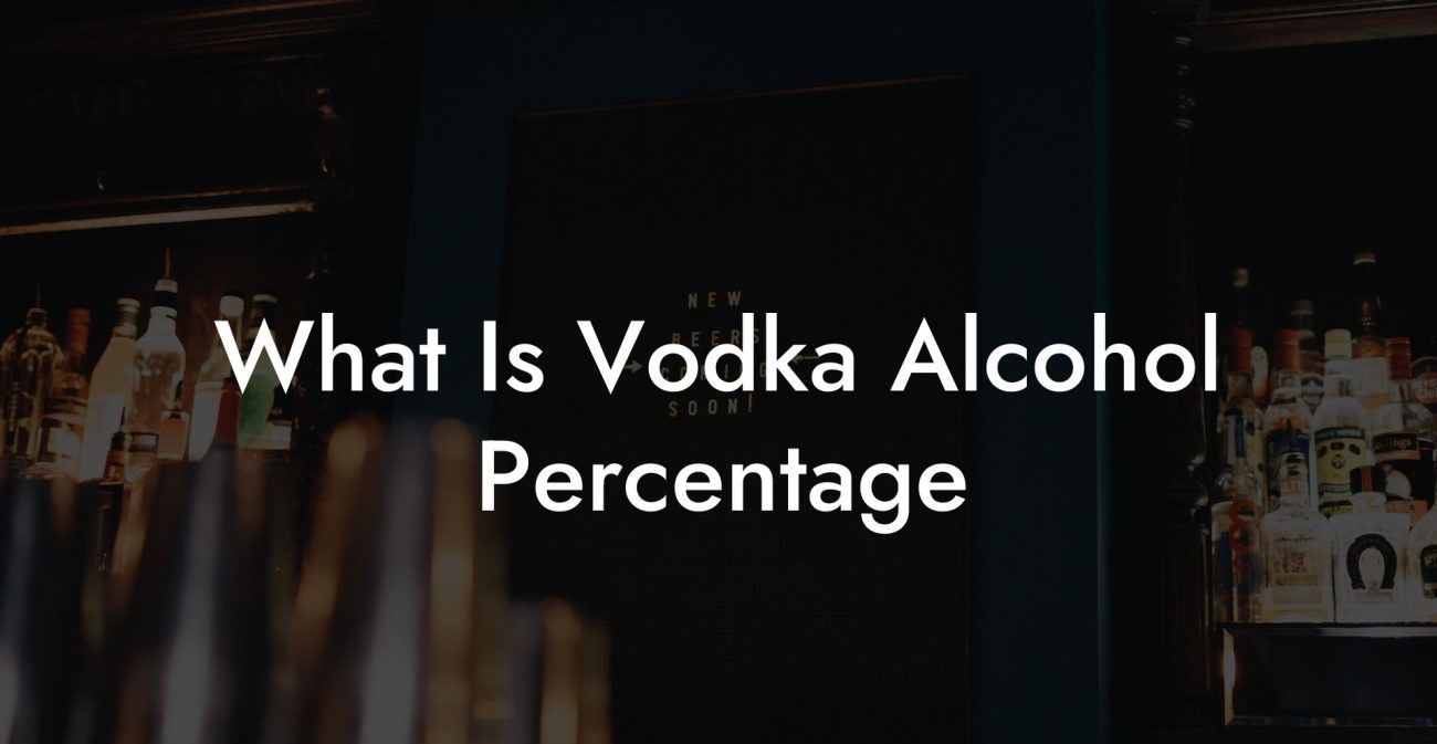 What Is Vodka Alcohol Percentage