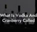 What Is Vodka And Cranberry Called