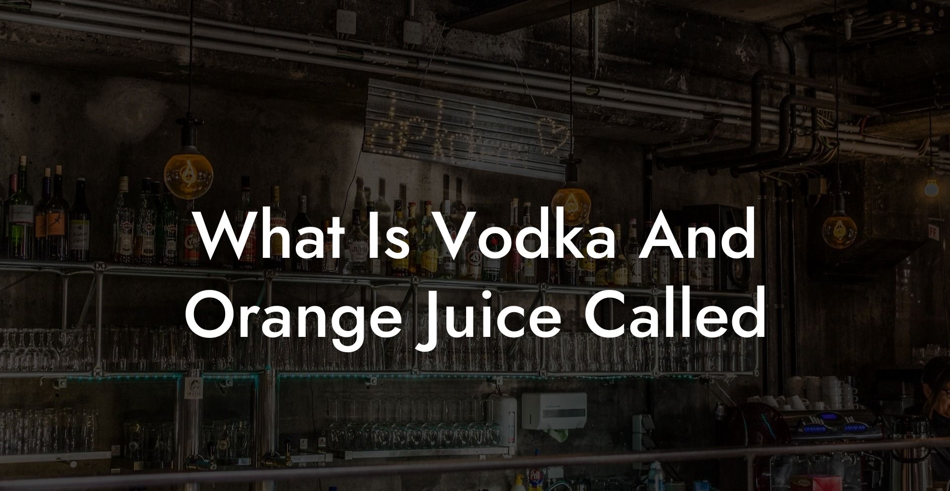 What Is Vodka And Orange Juice Called