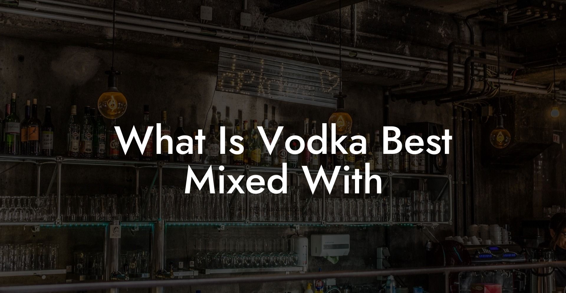 What Is Vodka Best Mixed With
