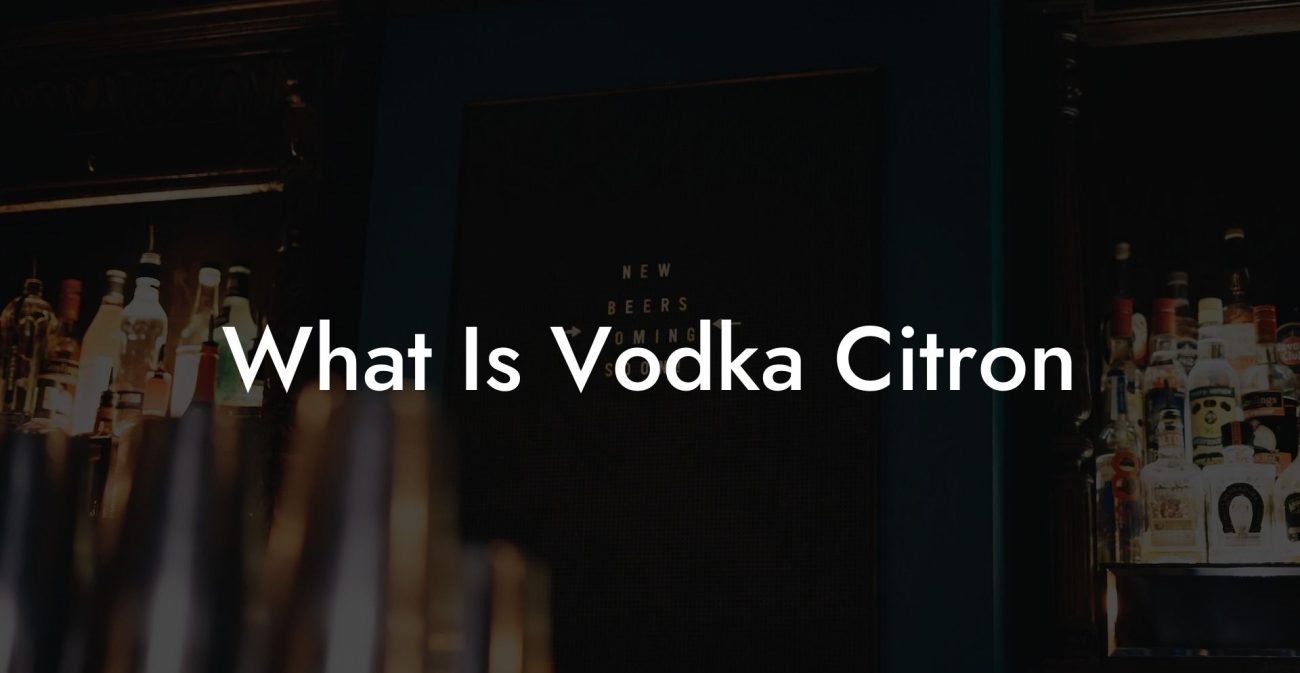 What Is Vodka Citron