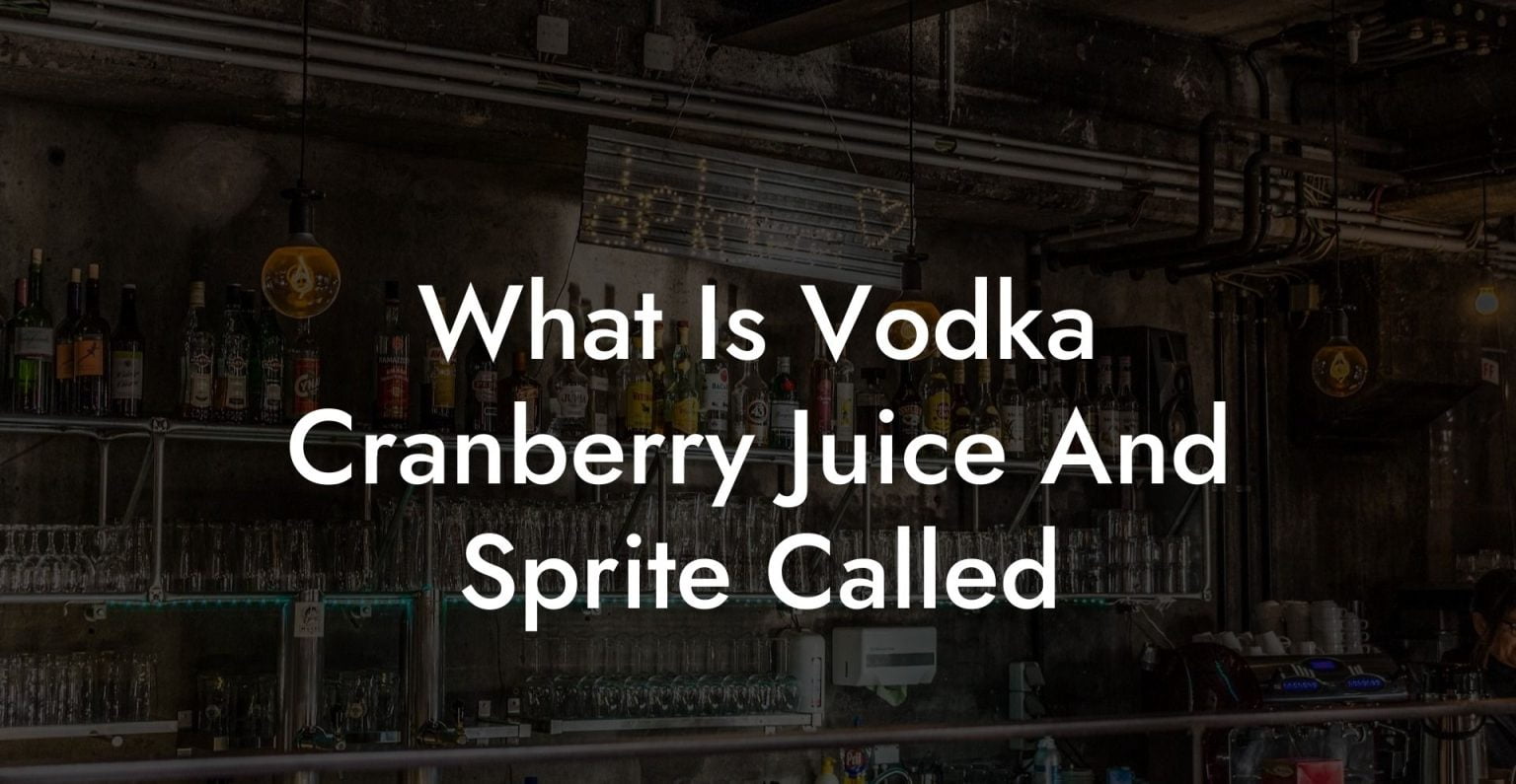 What Is Vodka Cranberry Juice And Sprite Called Vodka Doctors