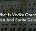 What Is Vodka, Orange Juice And Sprite Called