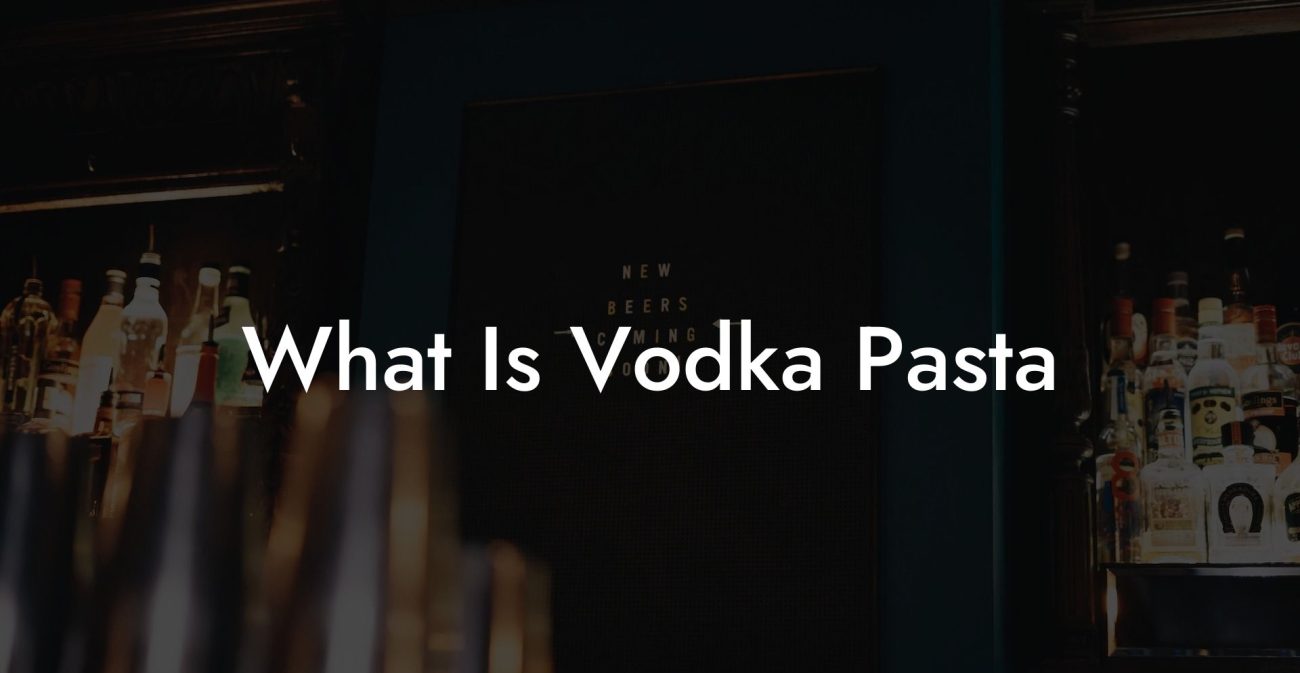 What Is Vodka Pasta