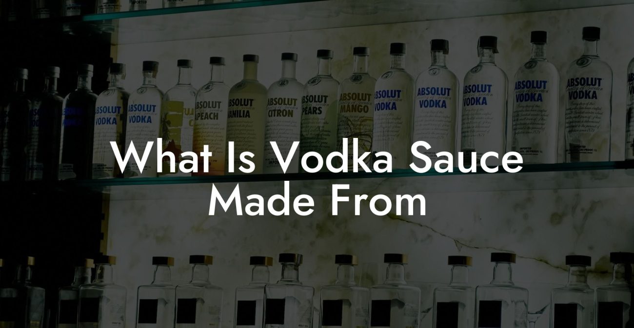 What Is Vodka Sauce Made From