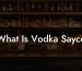 What Is Vodka Sayce