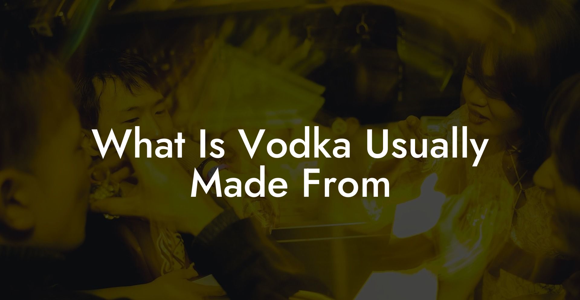 What Is Vodka Usually Made From