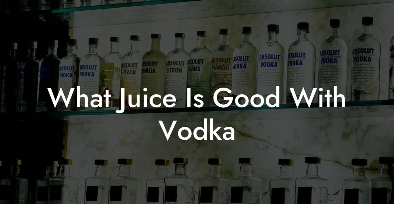 What Juice Is Good With Vodka