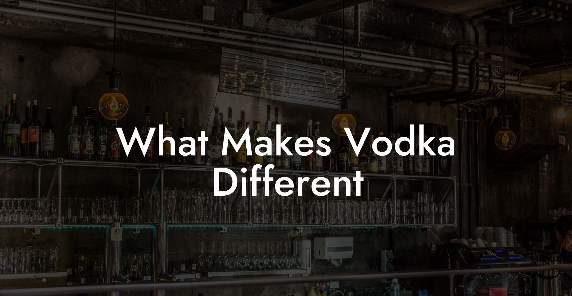 What Makes Vodka Different