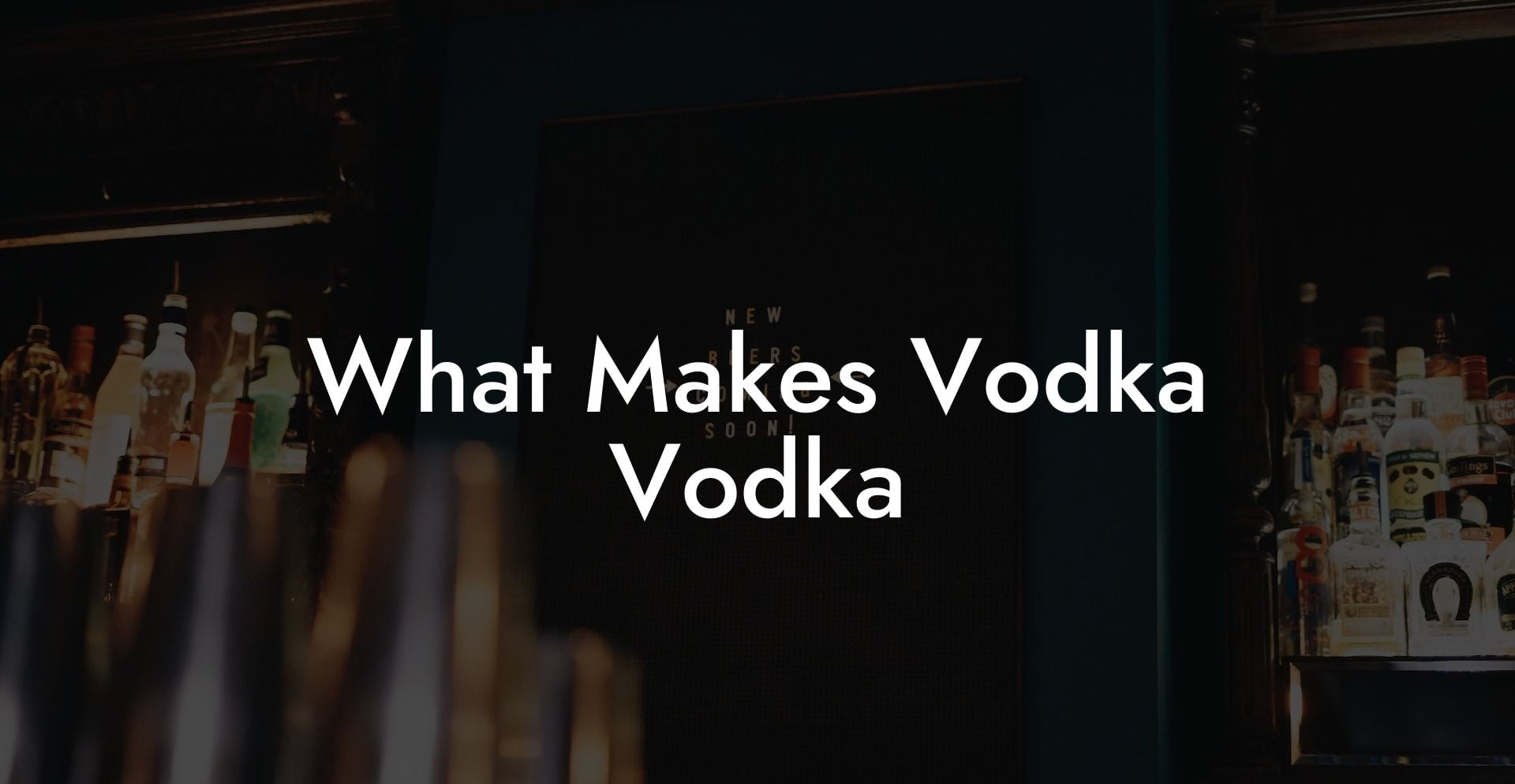 What Makes Vodka Vodka