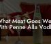 What Meat Goes Well With Penne Alla Vodka
