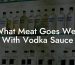 What Meat Goes Well With Vodka Sauce