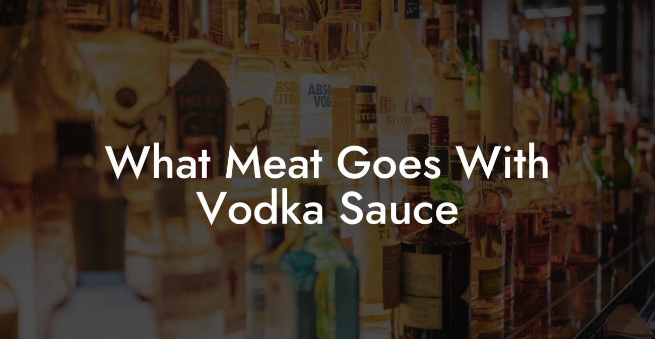 What Meat Goes With Vodka Sauce