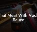What Meat With Vodka Sauce