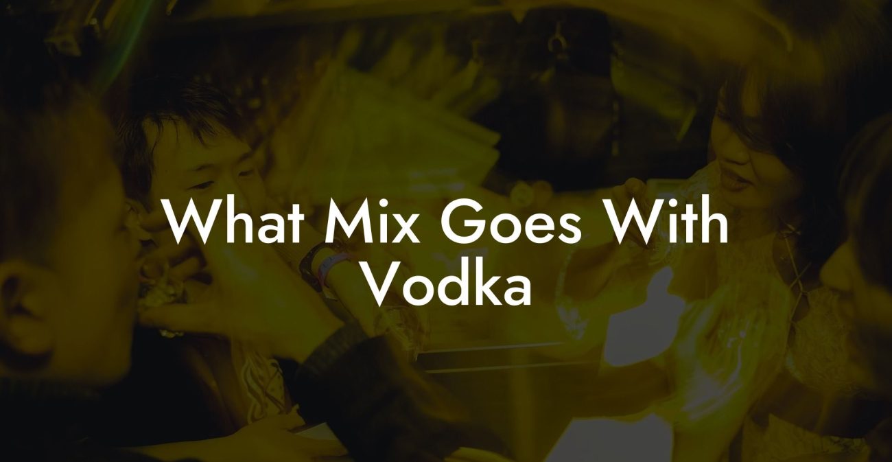 What Mix Goes With Vodka