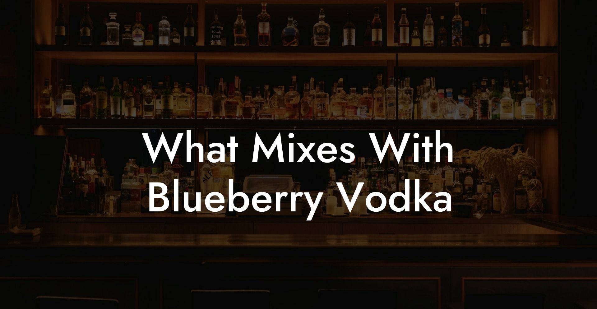 What Mixes With Blueberry Vodka
