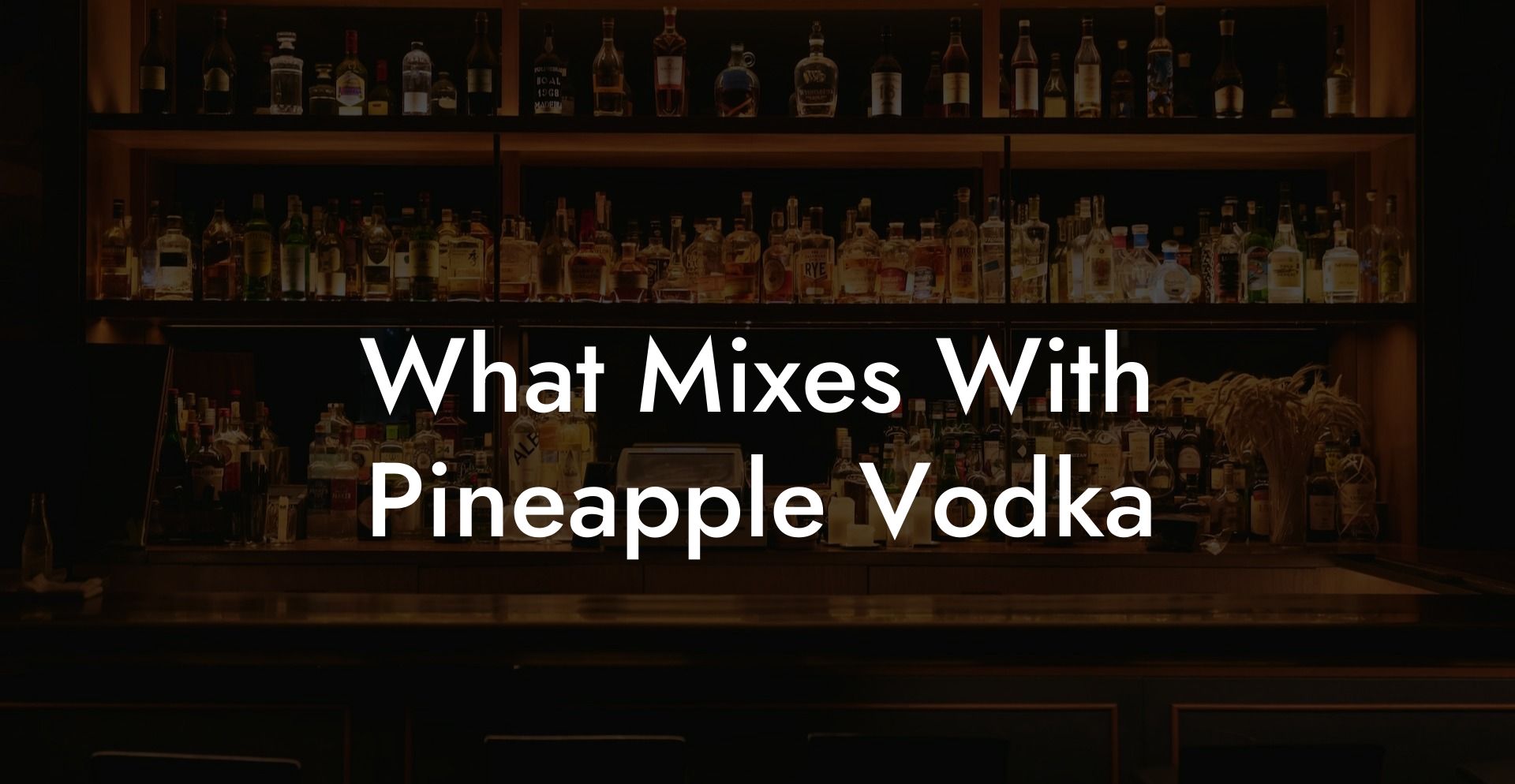 What Mixes With Pineapple Vodka