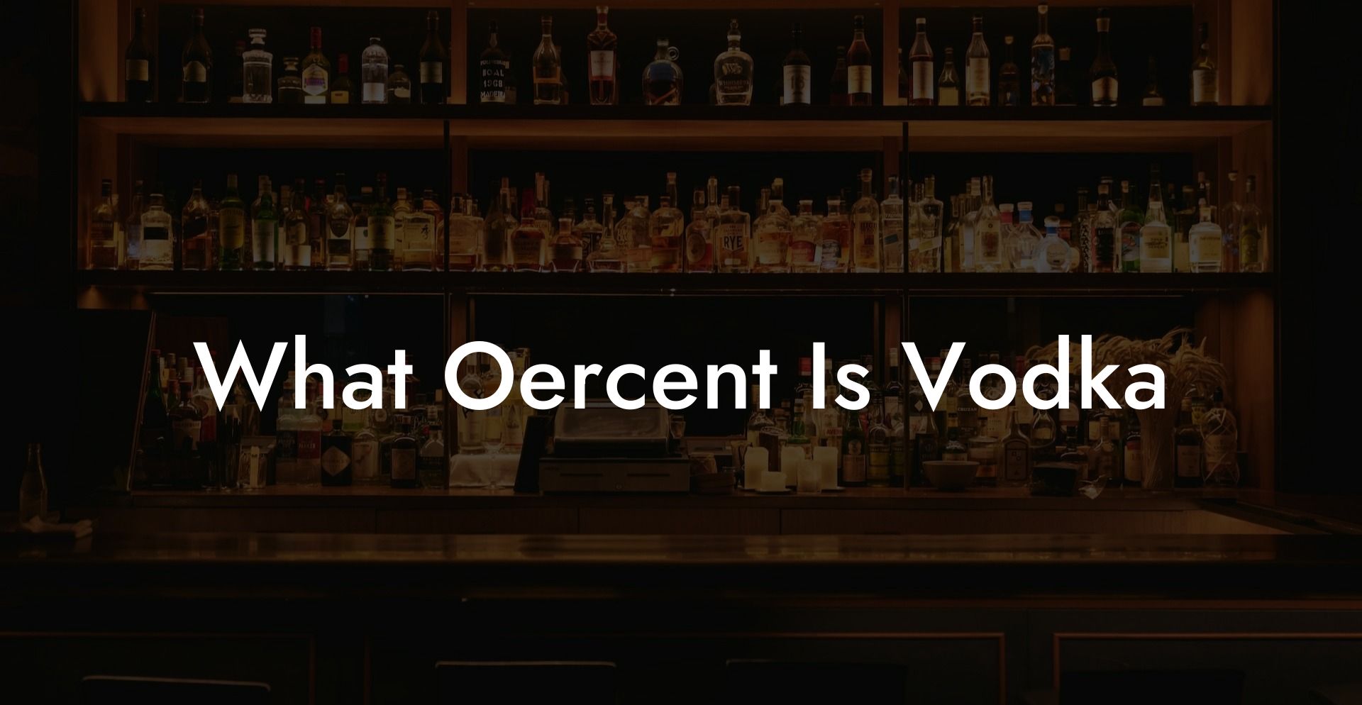 What Oercent Is Vodka