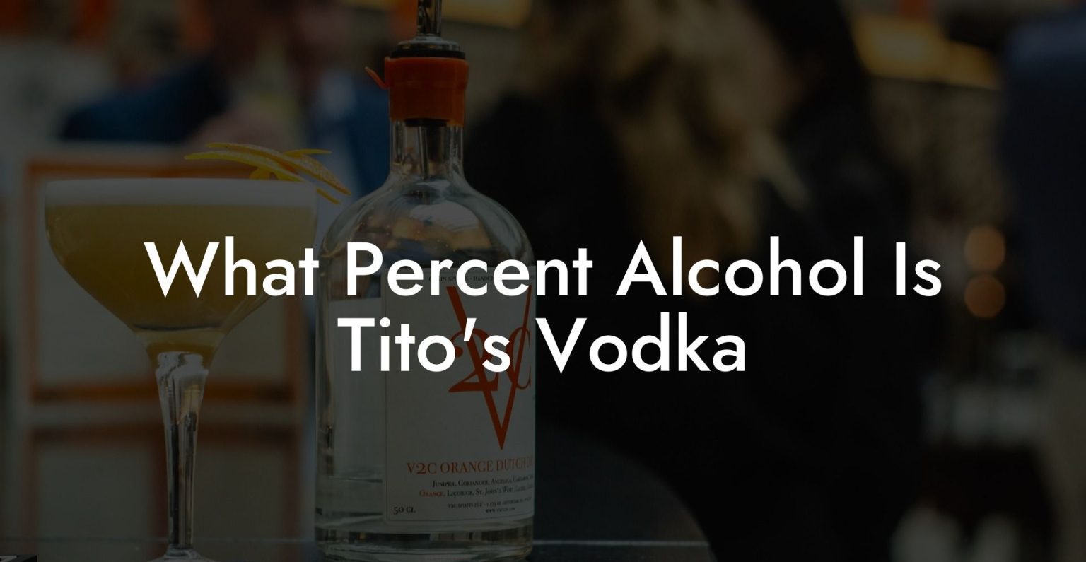 What Percent Alcohol Is Tito's Vodka Vodka Doctors