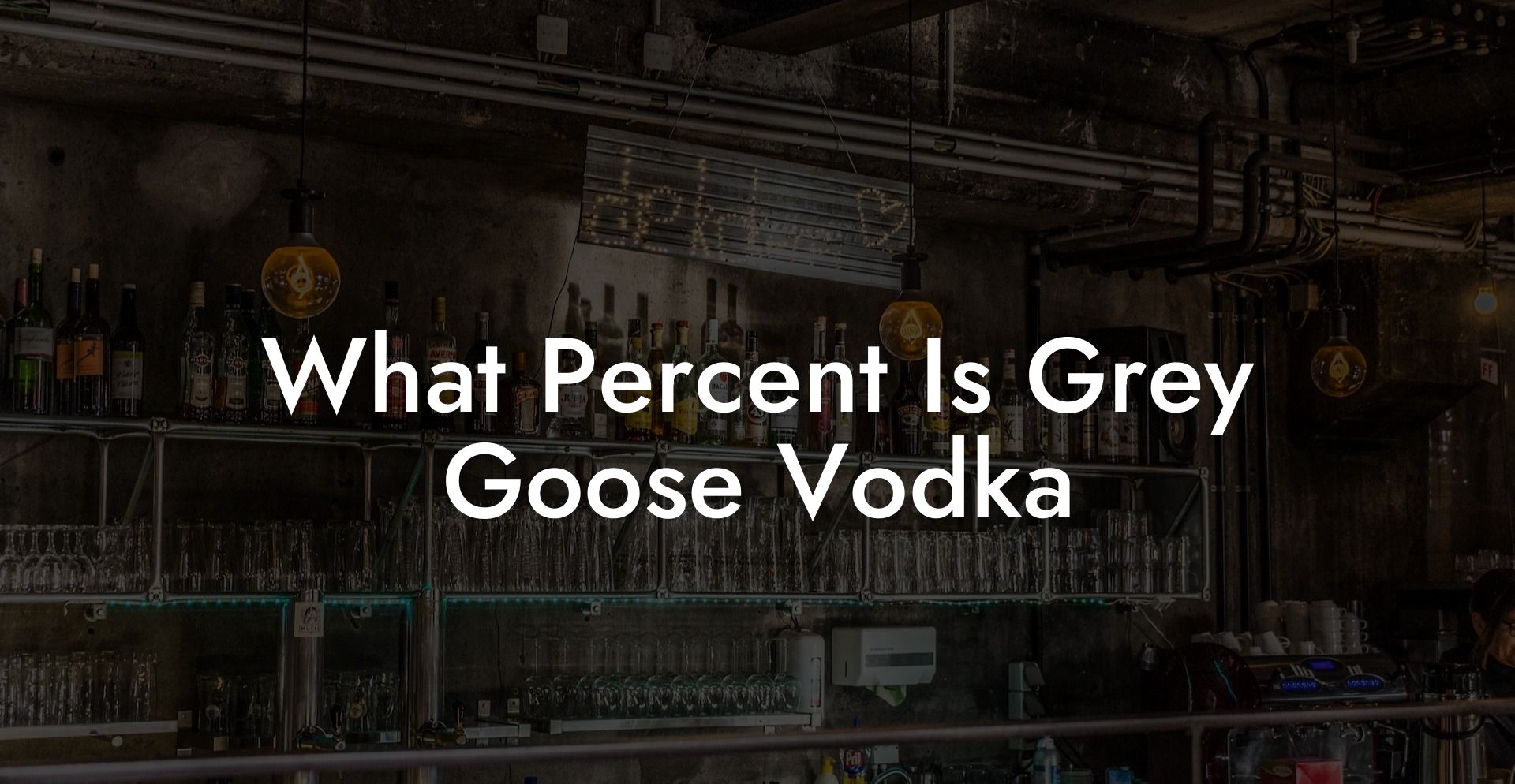 What Percent Is Grey Goose Vodka