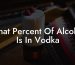 What Percent Of Alcohol Is In Vodka