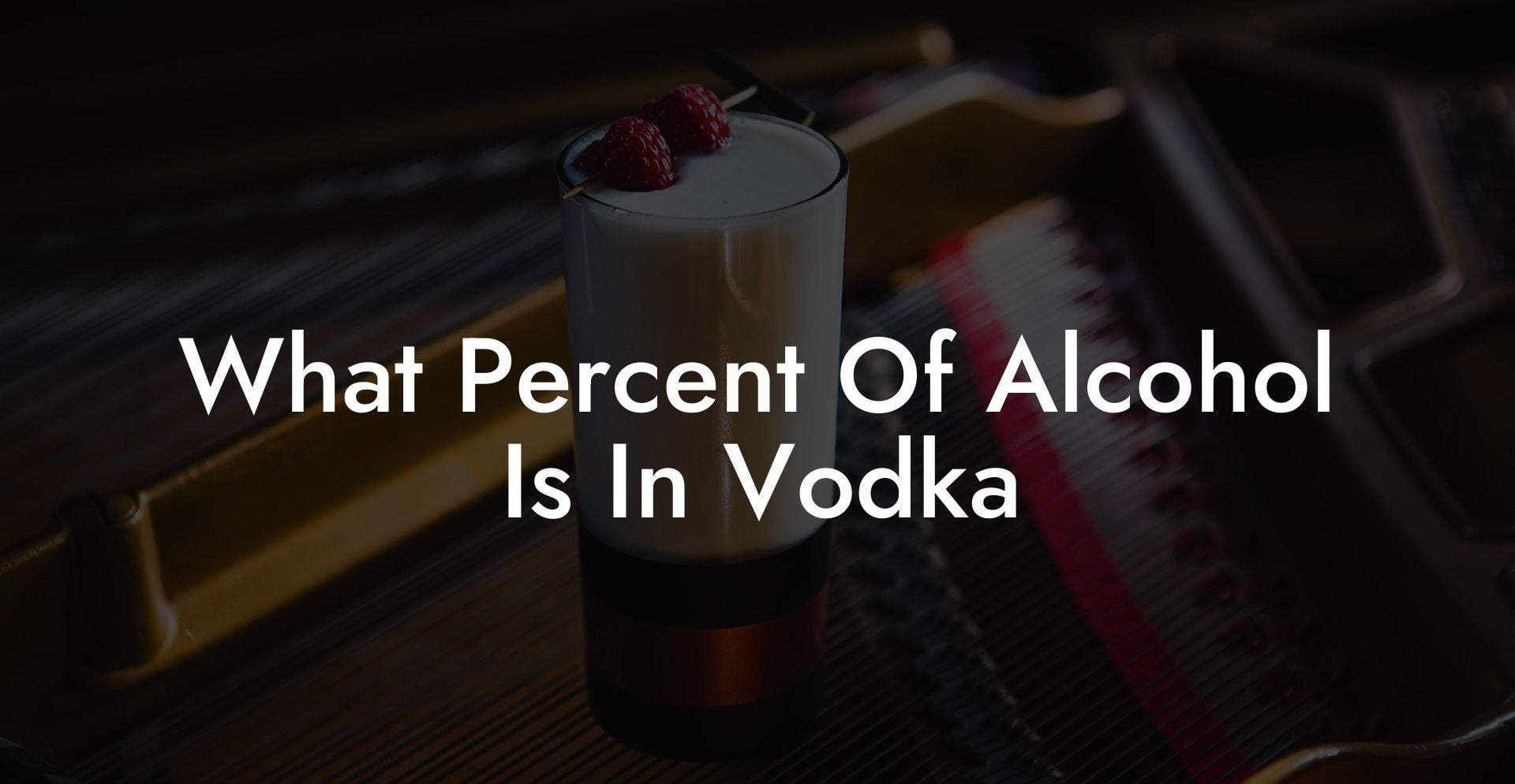 What Percent Of Alcohol Is In Vodka