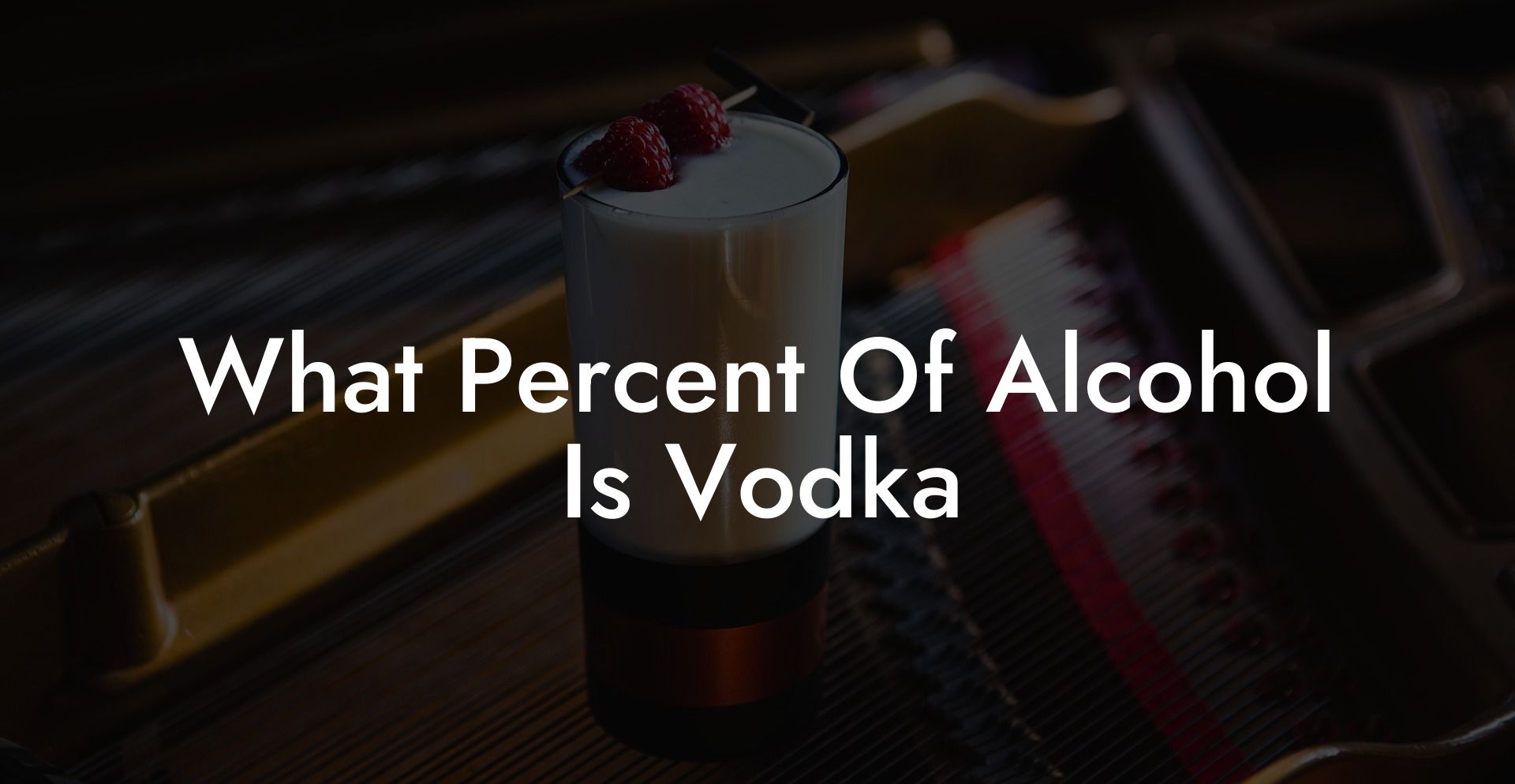 What Percent Of Alcohol Is Vodka