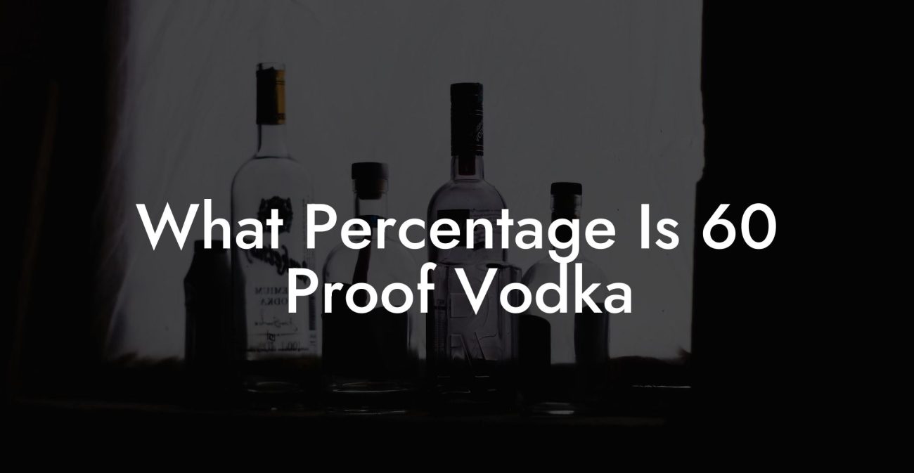 What Percentage Is 60 Proof Vodka