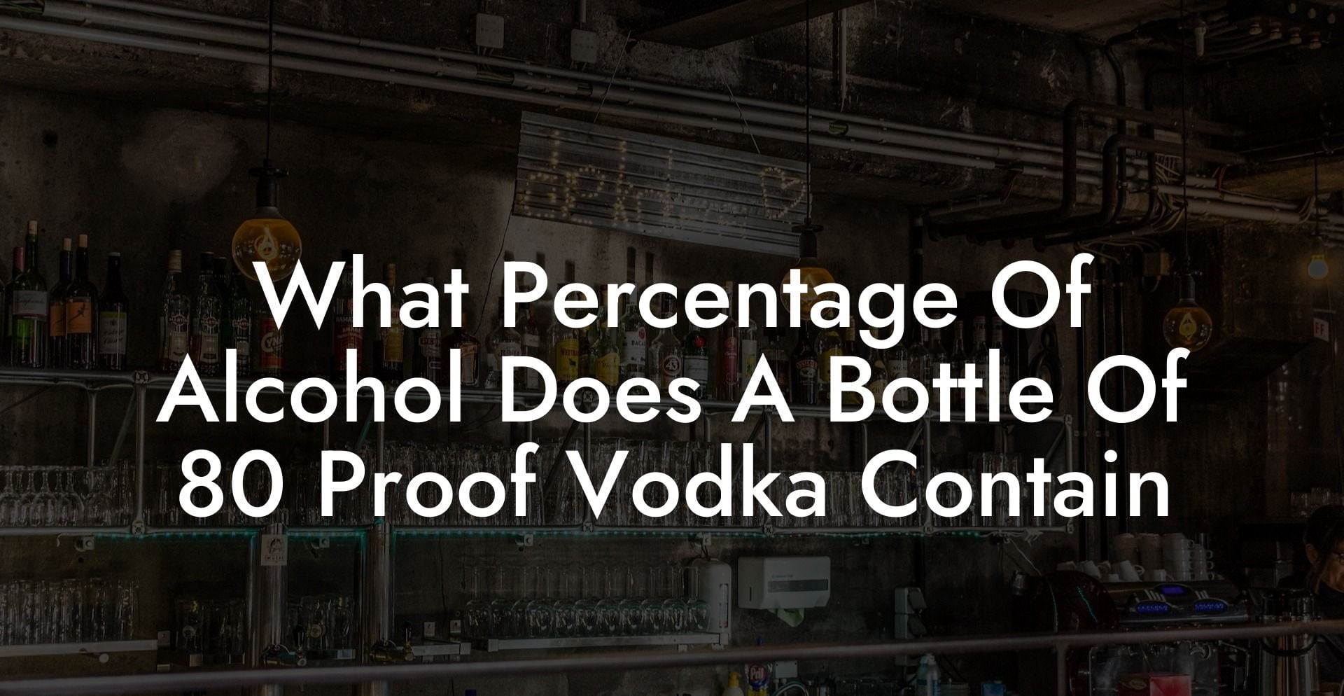 What Percentage Of Alcohol Does A Bottle Of 80 Proof Vodka Contain