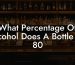 What Percentage Of Alcohol Does A Bottle Of 80