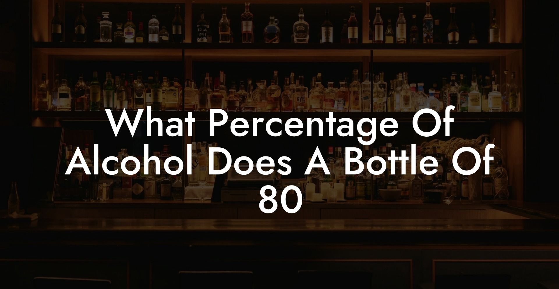 What Percentage Of Alcohol Does A Bottle Of 80