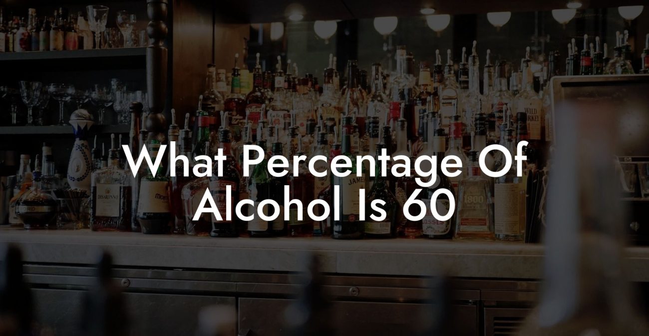 What Percentage Of Alcohol Is 60