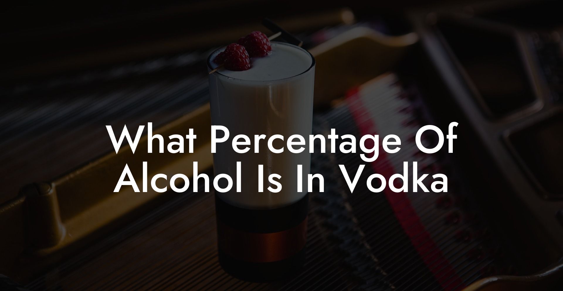 What Percentage Of Alcohol Is In Vodka
