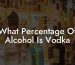 What Percentage Of Alcohol Is Vodka