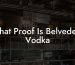 What Proof Is Belvedere Vodka