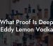 What Proof Is Deep Eddy Lemon Vodka