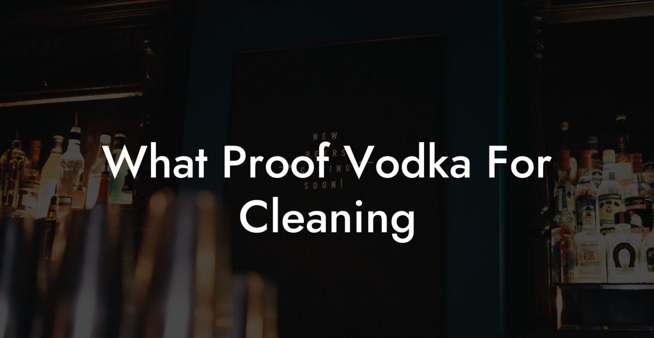 What Proof Vodka For Cleaning